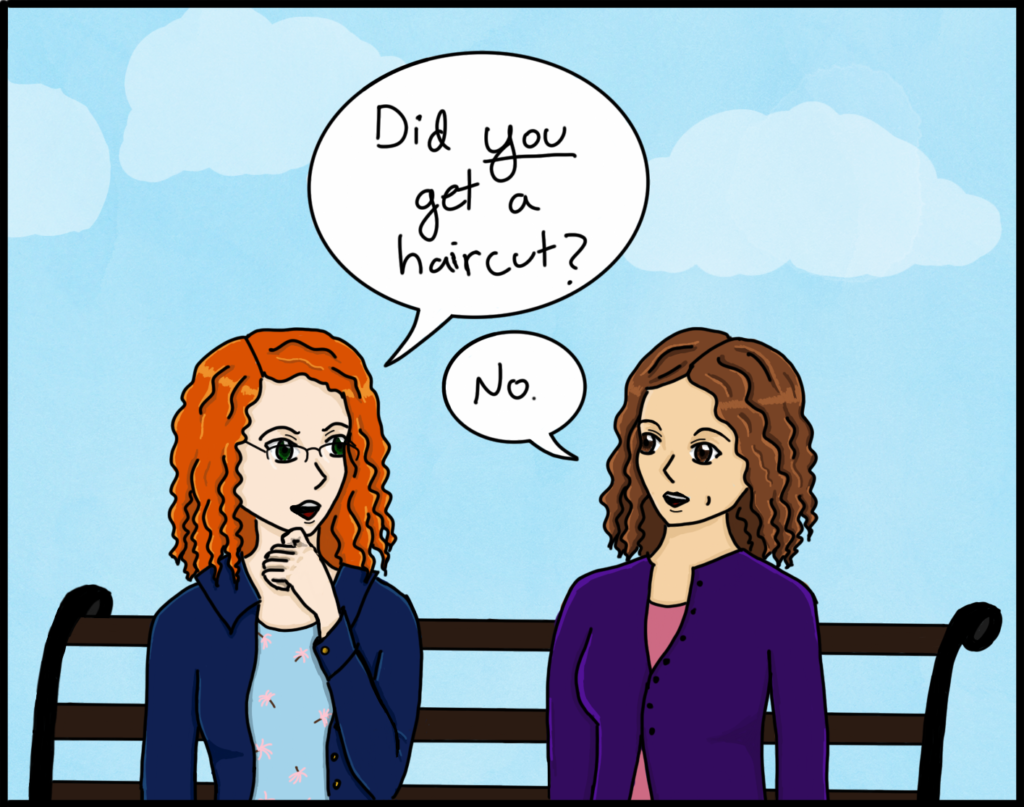 Panel 3: Two curly-haired women sit on a park bench. The one on the left asks, "Did YOU get a haircut?" and the one on the right answers, "no."