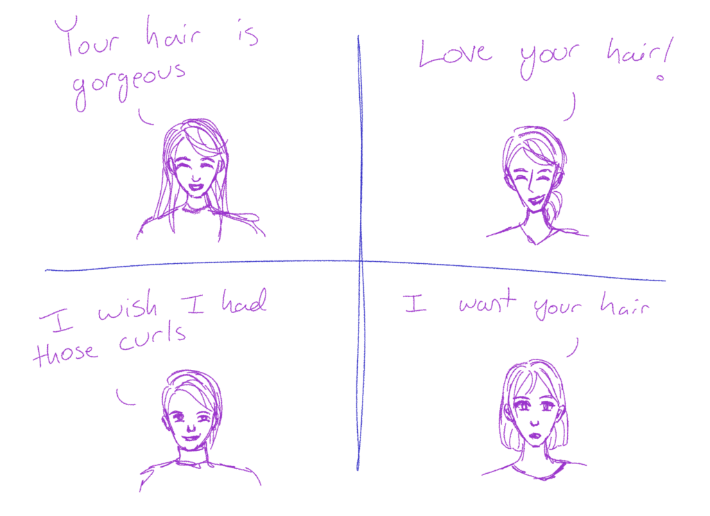 4 panels of things people say to me. Clockwise from left, they read: 1. "Your hair is gorgeous." 2. "Love your hair!" 3. "I want your hair." "I wish I had those curls."